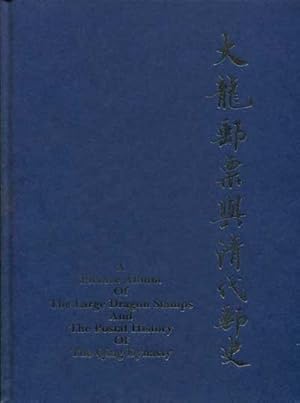 Seller image for A Picture Album of the Large Dragon Stamps and Postal History of the Qing Dynasty for sale by Pennymead Books PBFA