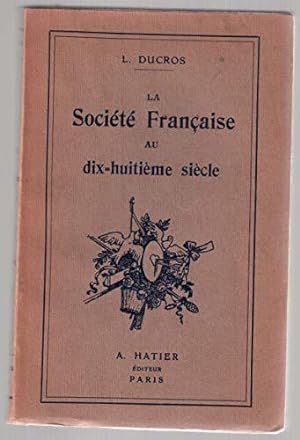 Bild des Verkufers fr La socit franaise au dix-huitime sicle zum Verkauf von JLG_livres anciens et modernes