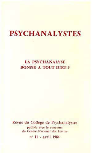 Seller image for PSYCHANALYSTES - 1984 n11: la psychanalyse, bonne  tout dire?: F.Roustang; psychanalyste ou romancier, entretien avec A.Levallois; des mots pour le taire (P.P.Lacas); sur Zelg de W.Alen (B.Lemaigre); psychanalyse de masse: le dossier Psyshow; de l'usage des mots de la p for sale by JLG_livres anciens et modernes