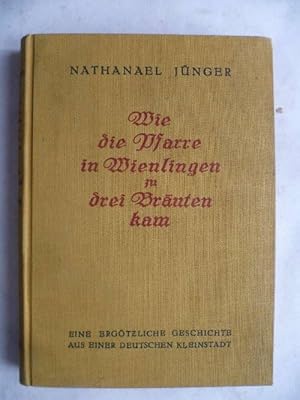 Bild des Verkufers fr Wie die Pfarre in Wienlingen zu drei Bruten kam. Eine ergtzliche Geschichte aus einer deutschen Kleinstadt. zum Verkauf von Ostritzer Antiquariat