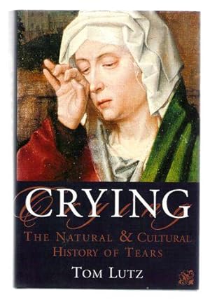 Seller image for Crying: The Natural and Cultural History of Tears for sale by Gyre & Gimble