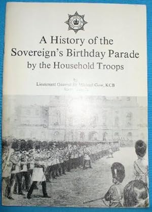 Seller image for A History of the Sovereign's Birthday Parade By the Household Troops for sale by Alhambra Books