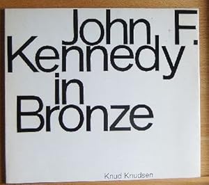 Seller image for John F. Kennedy in Bronze Knud Knudsen: Die Entstehung einer Plastik for sale by Antiquariat Blschke