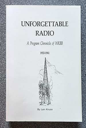 Image du vendeur pour Unforgettable Radio: A Program Chronicle of WKBB, 1933-1941 mis en vente par Books on the Square