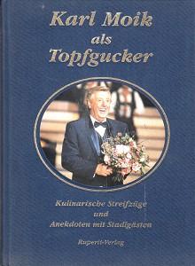 Karl Moik als Topfgucker. Kulinarische Streifzüge und Anekdoten mit Stadlgästen.