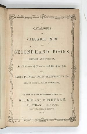 A Catalogue of Valuable new and Second-Hand Books, English and Foreign, in all Classes of Literat...