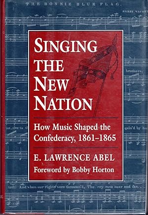 Seller image for Singing the New Nation: How Music Shaped the Confederacy, 1861-1865 for sale by Dorley House Books, Inc.