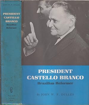 Imagen del vendedor de President Castello Branco, Brazilian Reformer a la venta por Jonathan Grobe Books