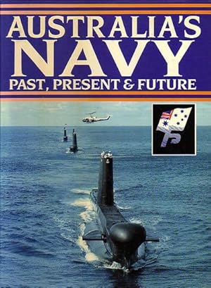 Seller image for AUSTRALIA'S NAVY, Past, Present and Future for sale by Jean-Louis Boglio Maritime Books