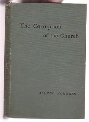 Bild des Verkufers fr The Corruption of the Church: An Oration Delivered at the Prince's Hall on May 25th and July 4th, 1891 zum Verkauf von Renaissance Books, ANZAAB / ILAB