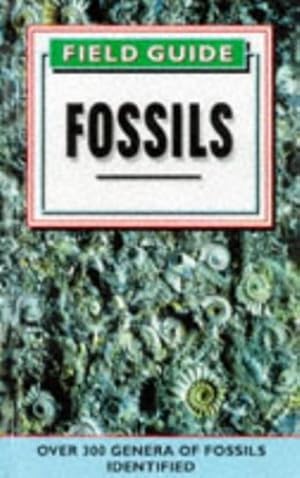 Field Guide to Fossils : Over 300 Genera of Fossils Identified