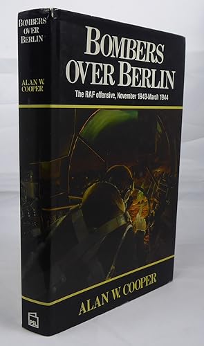 Seller image for Bombers over Berlin: the RAF Offensive November 1943 - March 1944 for sale by Horsham Rare Books
