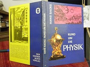 Rund um die Physik. Aus der Geschichte der Physik und ihrer Forscher.