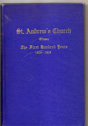 Imagen del vendedor de St. Andrew's Church Ottawa The First Hundred Years 1828-1928 a la venta por Hockley Books