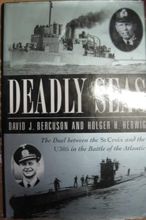 Immagine del venditore per Deadly Seas: The Duel between the St. Croix and the U305 in the Battle of the Atlantic venduto da Atlantic Bookshop