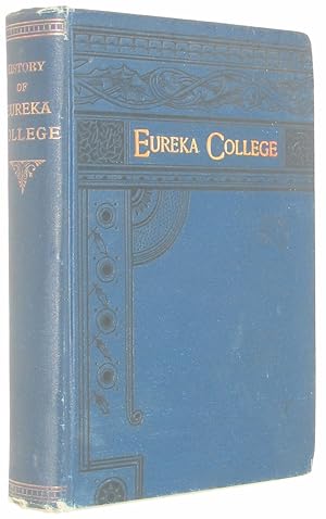 A history of Eureka college with biographical sketches and reminiscences. Illustrated