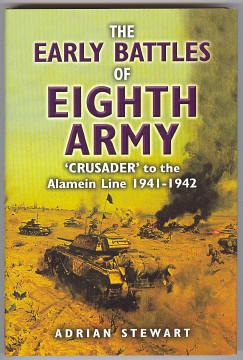 THE EARLY BATTLES OF THE EIGHTH ARMY - 'Crusader' to the Alamein Line 1941-1942