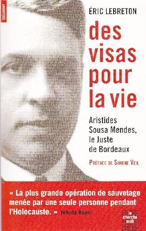 Des visas pour la vie. Aristides Sousa Mendes, le Juste de Bordeaux.