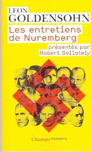 Les entretiens de Nuremberg. (Présentés par Robert Gellately)