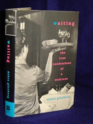 Imagen del vendedor de Waiting: the true confessions of a waitress a la venta por Gil's Book Loft