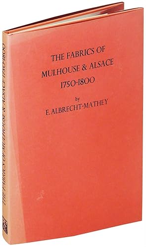 The Fabrics of Mulhouse and Alsace, 1750-1800 (Limited to 600 copies)