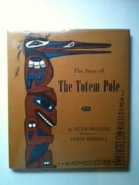 Bild des Verkufers fr The Story of the Totem Pole zum Verkauf von WellRead Books A.B.A.A.