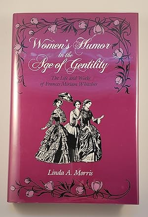 Bild des Verkufers fr A Women's Humor in the Age of Gentility : The Life and Works of Frances Miriam Whitcher zum Verkauf von WellRead Books A.B.A.A.