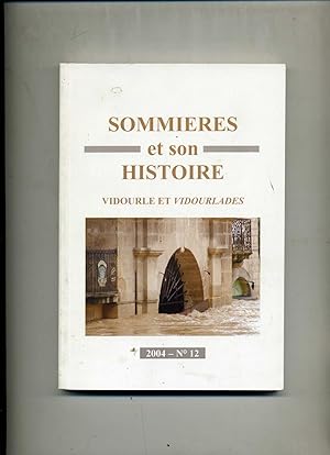 SOMMIERES ET SON HISTOIRE. N°12, 2004 numéro spécial VIDOURLE ET VIDOURLADES.