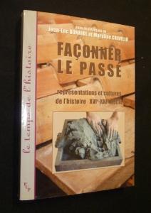 Seller image for Faonner le pass, reprsentations et cultures de l'histoire XVIe-XXIe sicle for sale by Abraxas-libris