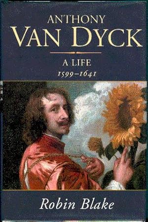 Seller image for Anthony Van Dyck: A Life, 1599-1641 for sale by LEFT COAST BOOKS