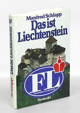Das ist Liechtenstein. Land und Leute. Geschichte und Gegenwart. Monarchie und Demokratie. Bürger...