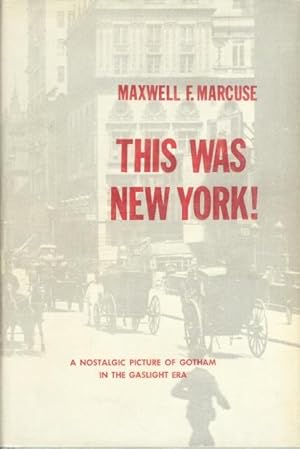 Seller image for THIS WAS NEW YORK! A Nostalgic Picture of Gotham in the Gaslight Era for sale by Carnegie Hill Books