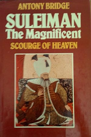 Suleiman the Magnificent Scourge of Heaven