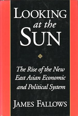 Seller image for Looking At The Sun. The Rise of the New East Asian Economic and Political System. for sale by Asia Bookroom ANZAAB/ILAB
