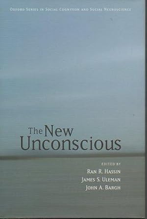 The New Unconscious (Oxford Series in Social Cognition and Social Neuroscience)