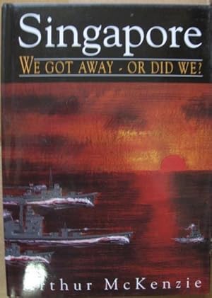 Imagen del vendedor de Singapore: We Got Away - Or Did We? a la venta por Atlantic Bookshop