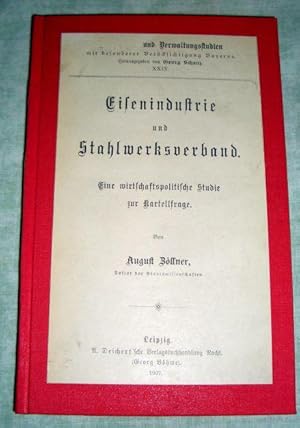 Eisenindustrie und Stahlwerksverband. Eine wirtschaftspolitische Studie zur Kartellfrage.