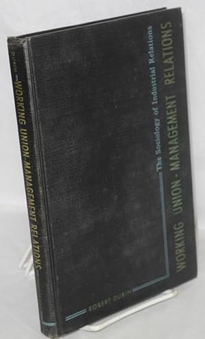 Seller image for Working union-management relations: the sociology of industrial relations for sale by Bolerium Books Inc.