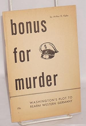 Image du vendeur pour Bonus for Murder: Washington's plot to rearm Western Germany mis en vente par Bolerium Books Inc.