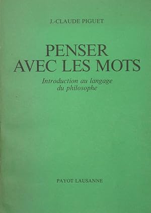 Seller image for Penser avec les mots: Introduction au langage du philosophe for sale by Bouquinerie L'Ivre Livre