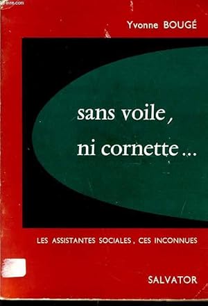 Seller image for SANS VOILE NI CORNETTE. les assistantes sociales, ces inconnus for sale by Le-Livre