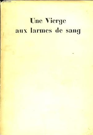 Seller image for UNE VIERGE AUX LARMES DE SANG dix anne de stigmatisation Thrse Neumann de Konnersreuth for sale by Le-Livre
