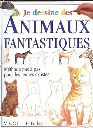 Bild des Verkufers fr JE DESSINE DES ANIMAUX FANTASTIQUES. METHODE PAS A PAS POUR LES JEUNES ARTISTES. zum Verkauf von Le-Livre