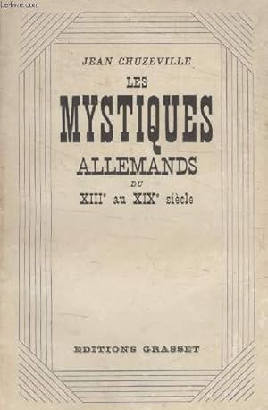 Bild des Verkufers fr LES MYSTIQUES ALLEMANDS DU XIII AU XIX SIECLE. zum Verkauf von Le-Livre