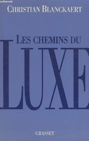 LES CHEMINS DU LUXE.