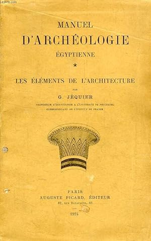 Seller image for MANUEL D'ARCHEOLOGIE EGYPTIENNE, TOME I, LES ELEMENTS DE L'ARCHITECTURE for sale by Le-Livre