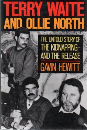 TERRY WAITE AND OLLIE NORTH The Untold Story of the Kidnapping and the Release.