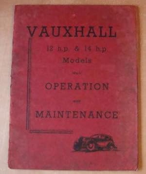 Image du vendeur pour Vauxhall 12 H.P. and 14 H.P. Models, their Operation and Maintenance, Second Edition, Issued January 1938 mis en vente par BRIMSTONES