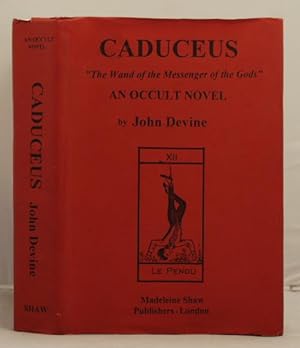 Caduceus "the wand of the messenger of the gods" An Occult Novel