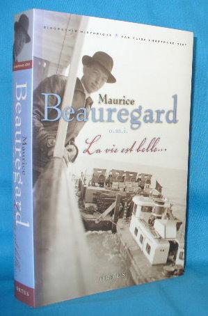 Maurice Beauregard, o.m.i. La Vie Est Belle. Biographie Historique